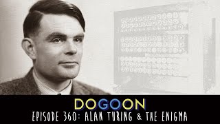 360 - Alan Turing & The Enigma