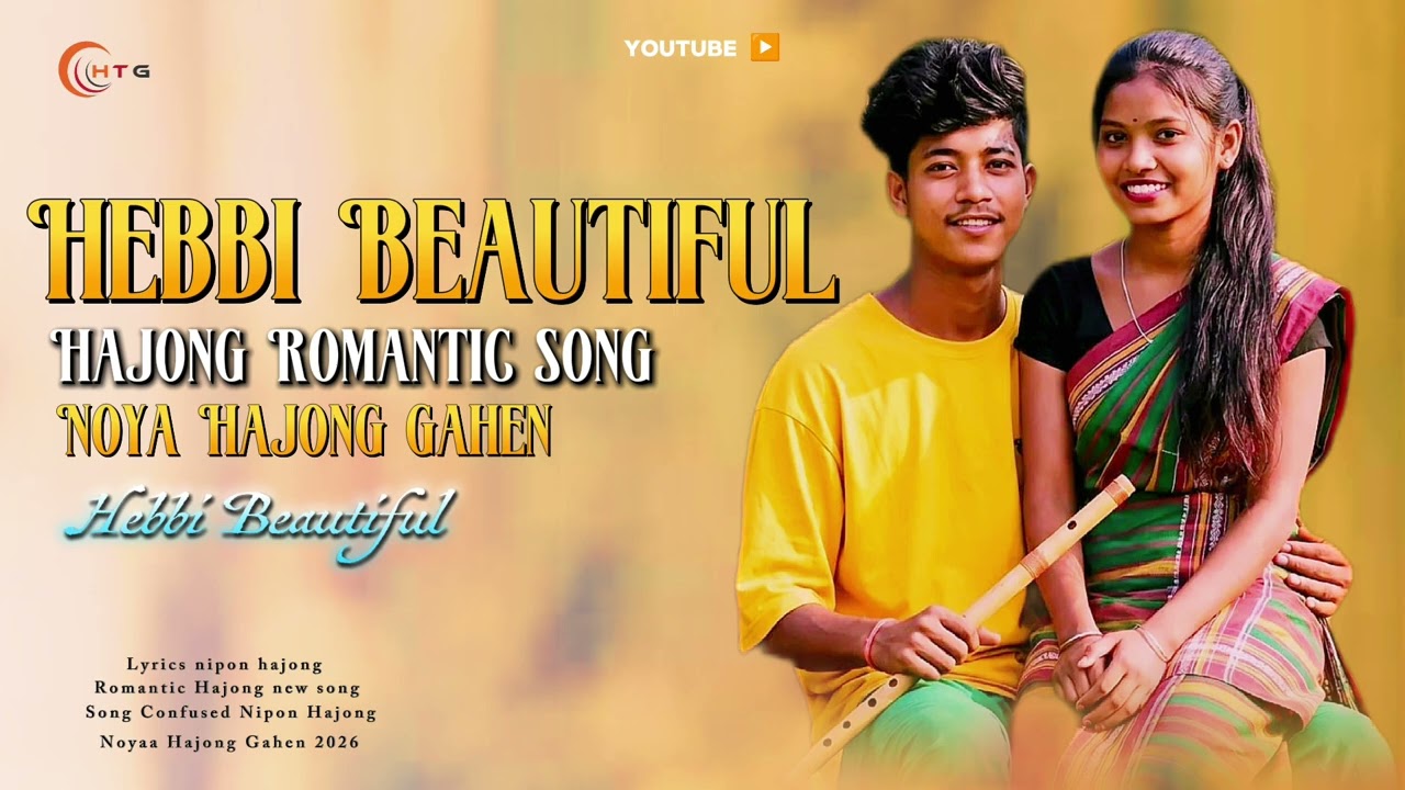 Hebbi Beautiful || Hajong Gahen || Noya Hajong Gaan || Romantic Hajong Song 2026 
