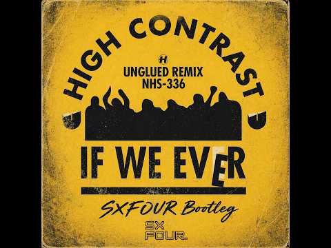 High Contrast – If We Ever (SXFOUR Bootleg)