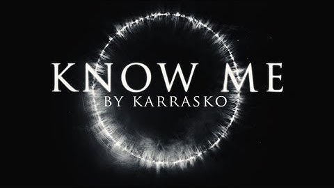 KNOW ME by karrasko