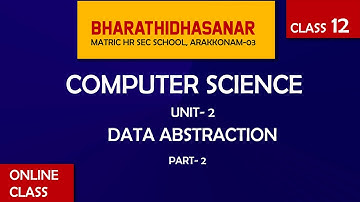 Computer Science | Class 12 | Chapter-2 |Part -2 | Data Abstraction | Bharathidhasanar
