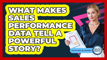 What Makes Sales Performance Data Tell A Powerful Story? - Sales Pro Blueprint