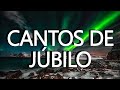 MÚSICA CRISTIANA CANTOS DE JÚBILO / ALABANZAS DE EXTREMA ADORACIÓN