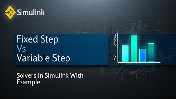 Fixed Vs Variable Step Solvers In Simulink With Example #Simulink #MATLAB #Engineer