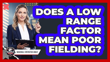 Does a Low Range Factor Mean Poor Fielding?