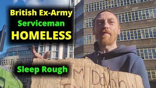 How The British Ex-Army Personal Ended Up On The Street ???
