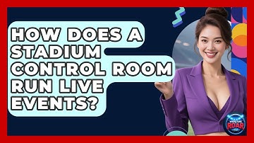 How Does A Stadium Control Room Run Live Events? - Where the Fans Roar