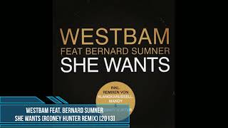 WestBam feat. Bernard Sumner - She Wants (Rodney Hunter Remix) [2013]