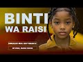 MWISHO BINTI WA RAISI 5 6 SIMULIZI ZA MAISHA NA MAPENZI 