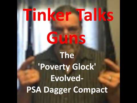 The Poverty Glock Evolved  PSA Dagger Compact