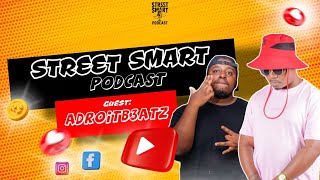 Street Smart EP 3| Adroitbeatz on Upbringing, Music, Venrap, Mizophyll, Gatekeeping, Business & More