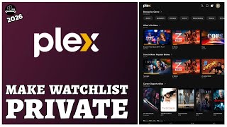 How to Make Plex Watchlist Private (2026 Tutorial)?