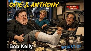 Opie & Anthony - August 18, 2009 - The Worst Of with Bob Kelly