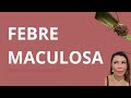 FEBRE MACULOSA. #FEBREMACULOSA