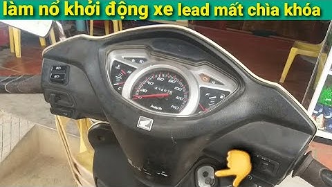 hướng dẫn cách làm nổ xe lead 110 bị mất chìa khóa