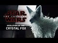 Star Wars: The Last Jedi - Evolution of the Crystal Fox