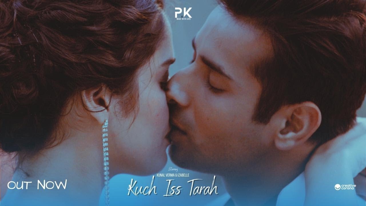 Kuch Iss Tarah (Full Video) - P & K Music | Kunal Verma & Izabelle | Bhoomi Trivedi