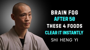 Brain Fog After 50? Eat These 4 Foods to Clear It Instantly! -- Shi Heng Yi.