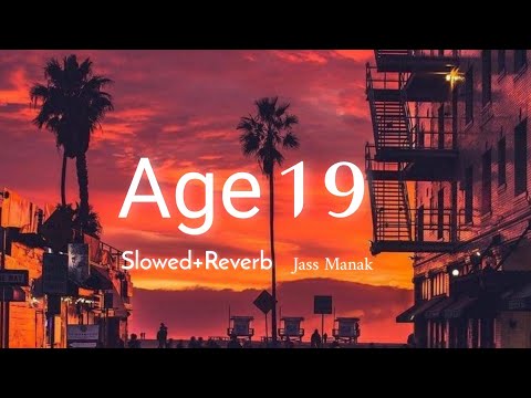 Age 19 _ Slowed _ Jass Manak Jassmanak Slowedreverb Punjabi Song