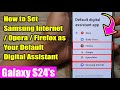 🌐 Galaxy S24/Ultra/ : How to Set Samsung Internet/Opera/Firefox as Your Default Digital Assistant