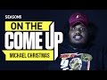 On The Come Up: Michael Christmas