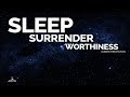 SLEEP Talk Down - Surrender & FEEL WORTHY (Guided Meditation & Relaxing Music) 3hrs