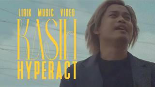 HYPER ACT. - Kasih (Lirik Music Video)
