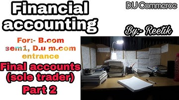 Final accounts (sole trader) Trading a/c|Part 2|B.com Financial accounting|M.com|D.u Commerce