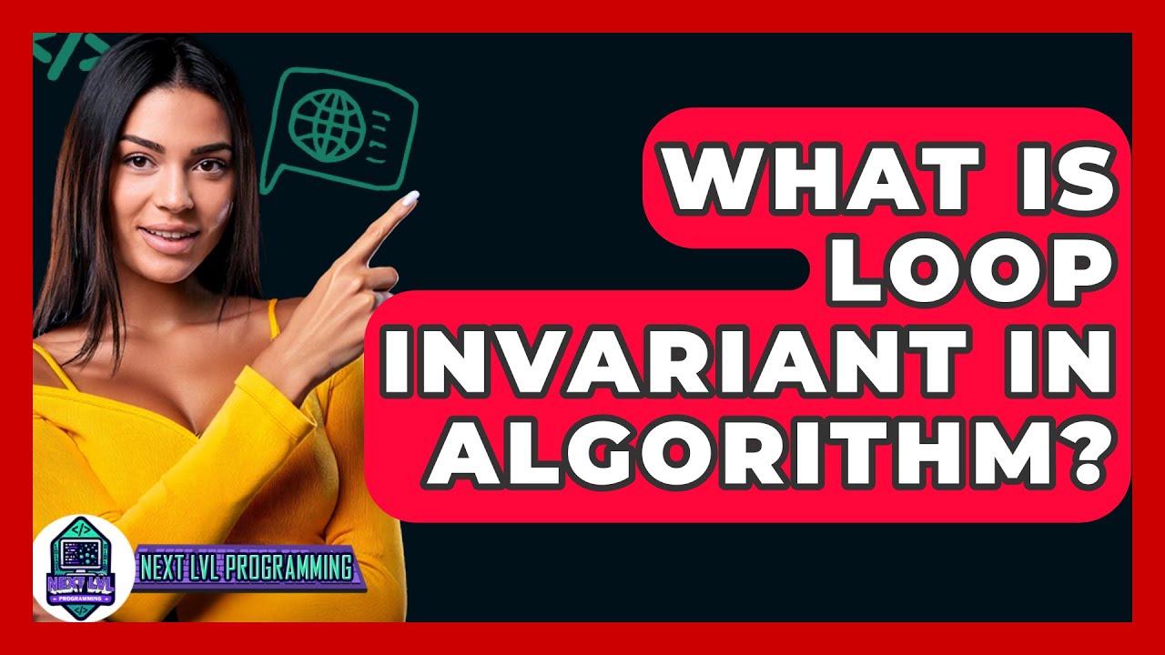 What Is Loop Invariant In Algorithm? - Next LVL Programming