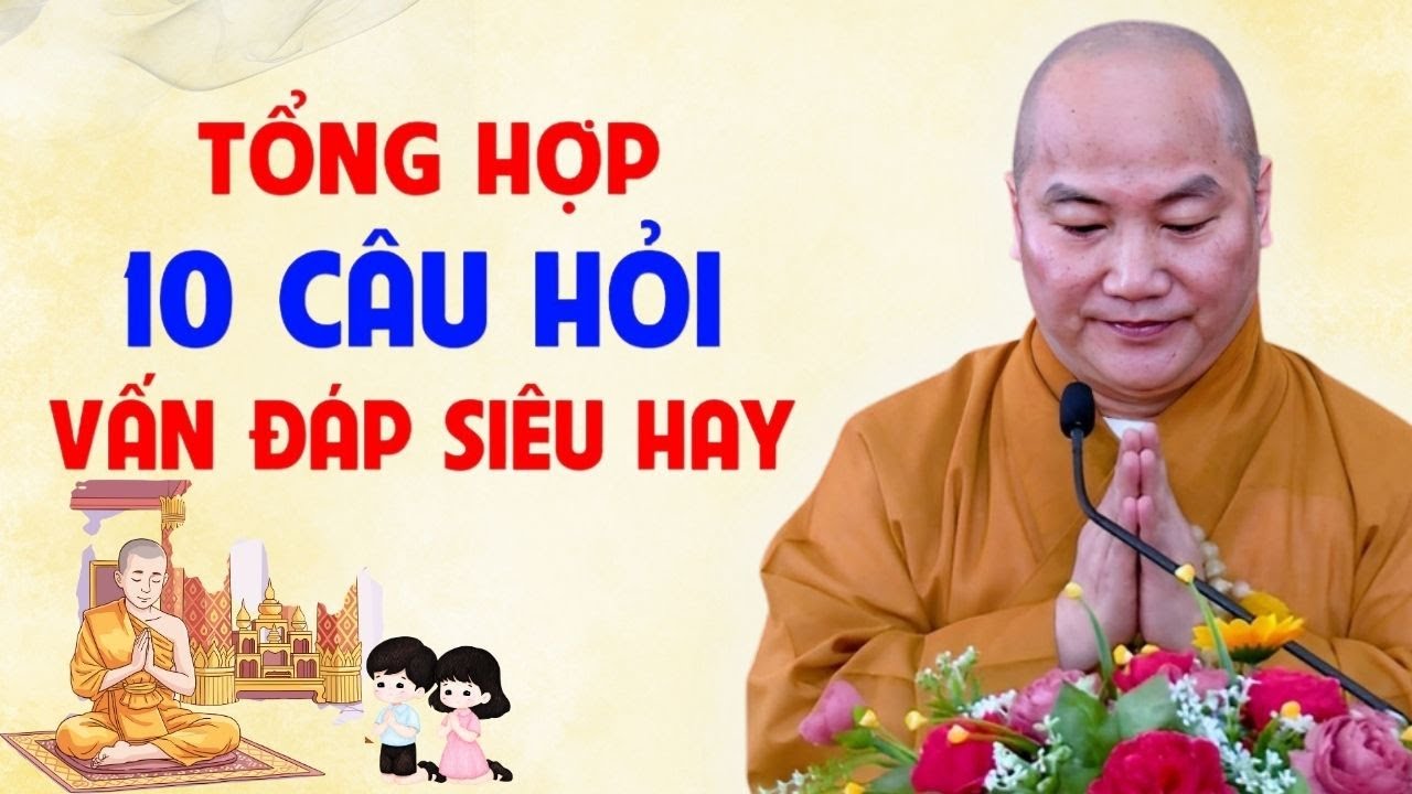 Tổng Hợp Vấn Đáp Phật Pháp Hay Nhất Hỏi Đúng Một Câu, Nhẹ Cả Đời | Thấy Thích Phước Tiến