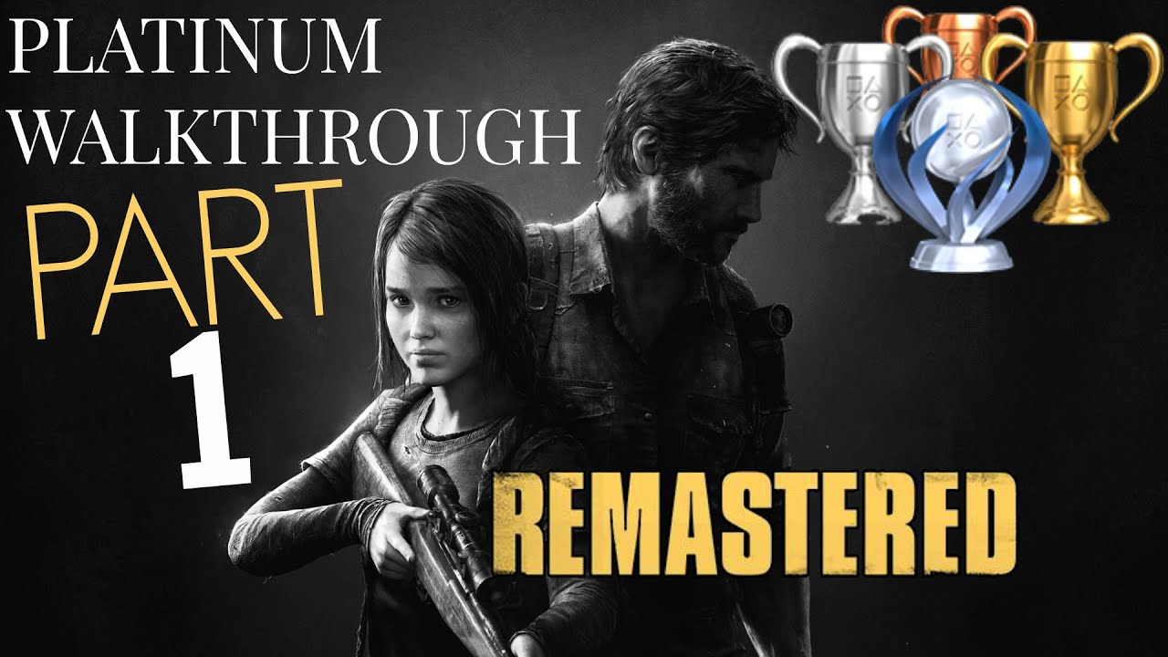 Tage en risiko væg Pludselig nedstigning The Last of Us Remastered PLATINUM WALKTHROUGH | Part 1 (All trophies  guide) Story Mode #1 (PS4) - YouTube