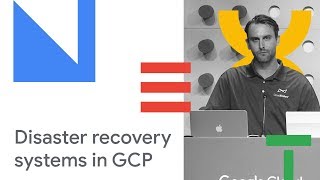 Designing and Implementing Disaster Recovery Systems in GCP (Cloud Next '18) screenshot 1