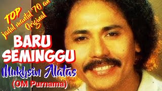 BARU SEMINGGU - Mukhsin Alatas - (OM.Purnama) - Top jadul '70 an - Musik video lirik