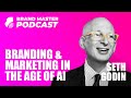 Branding  marketing in the age of ai with seth godin