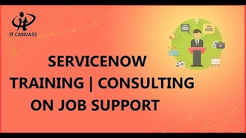 Servicenow Training | Servicenow Consulting |  Servicenow on Job Support - IT Canvass
