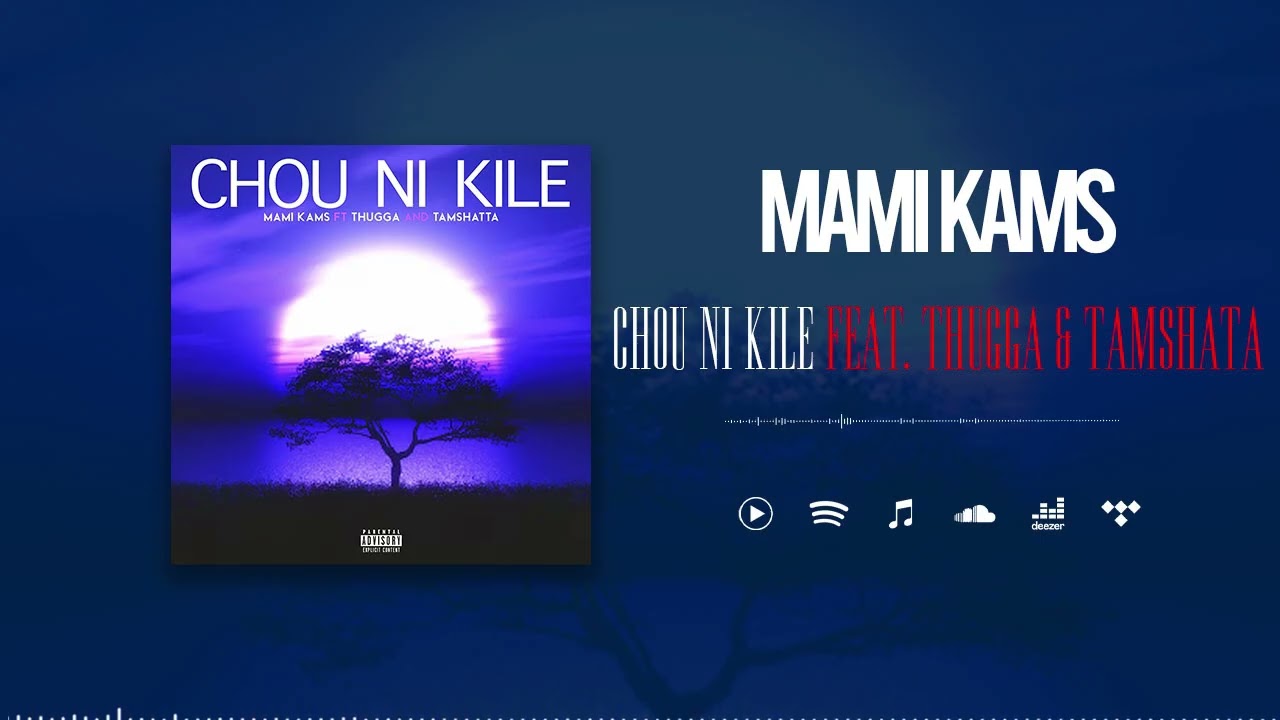Mami Kams Feat. Thugga & Tamshatta - Chou Ni Kile (Son Officiel)
