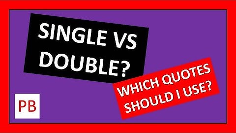 Should I Use Single Quotes? Should I Use Double Quotes? Is There a Difference?