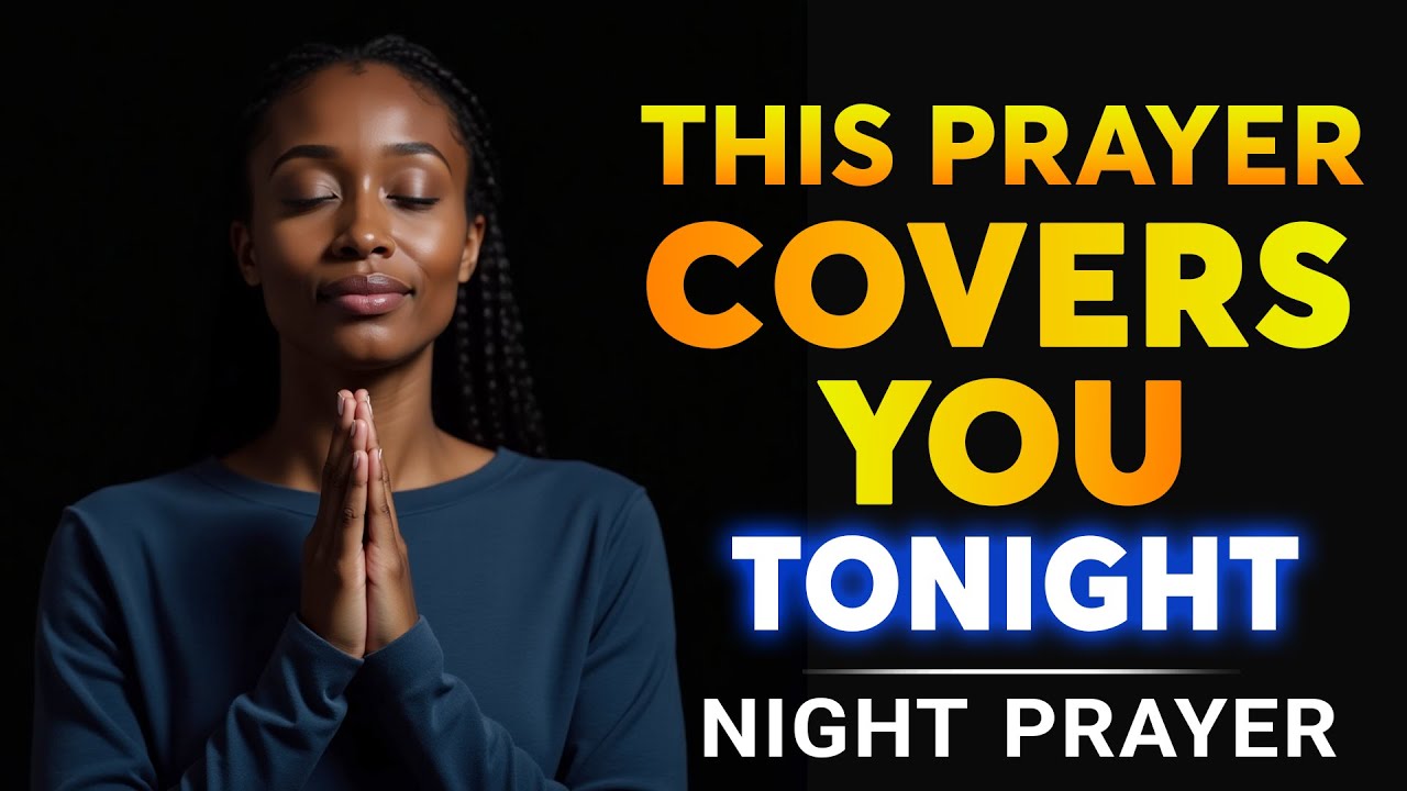 Lord, Cover & Protect Me with Your Protection Tonight | Night Prayer To Find Peace