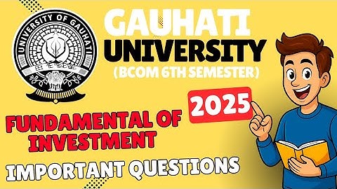 Fundamentals of Investment Important Questions 2025 - Gauhati University BCom 6th Semester Exam