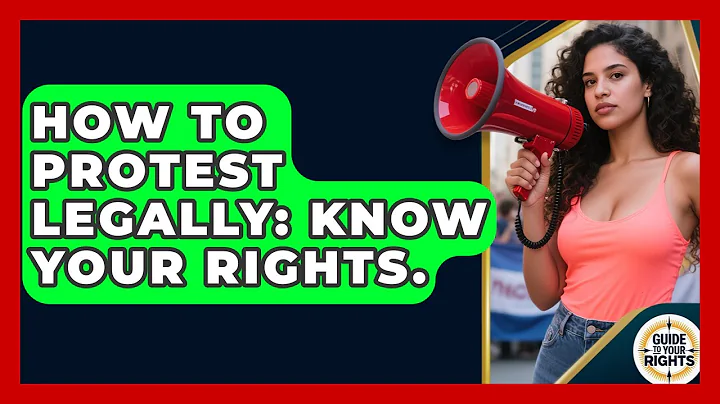 How To Protest Legally: Know Your Rights. - Guide To Your Rights