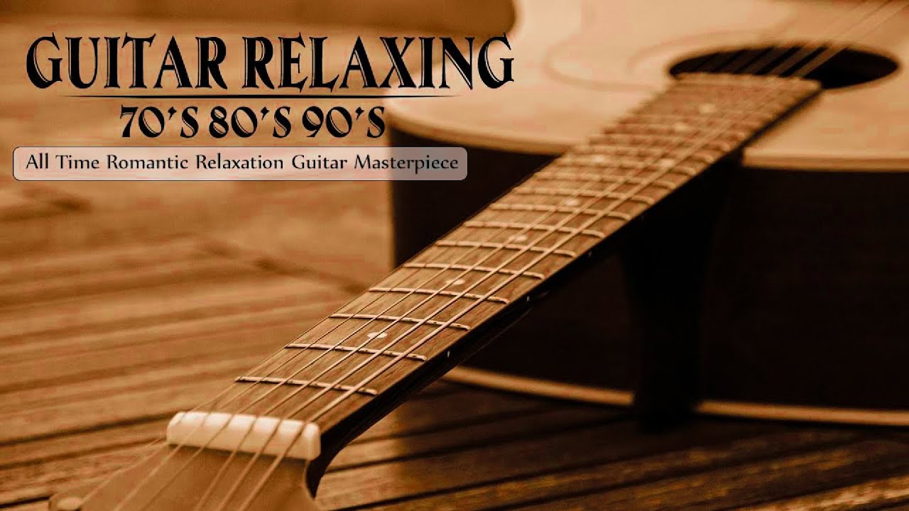 BEST GUITAR MUSIC Romantic Relaxing Guitar Songs without lyrics YouTube