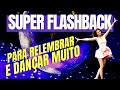 SUPER FLASHBACK DOS ANOS 80 | DANCE MUSIC PARA CURTIR E RELEMBRAR AS DISCOTECAS