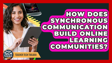 How Does Synchronous Communication Build Online Learning Communities? - Teacher Tech Toolbox