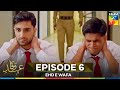 Ehd E Wafa Episode 6 