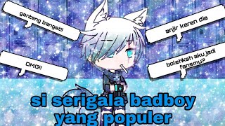 [•Si serigala badboy yang populer (part 1)•] gachalife Indonesia [GLMM]