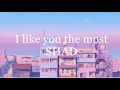 I like you the most - SHAD (speed up)