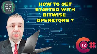 C# 12 - 9. How to get started with Bitwise Operators 