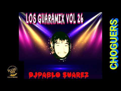 LOS GUARAMIX VOL.26  RITMO CHOGUERS DJ PABLO SUARÉZ 2020