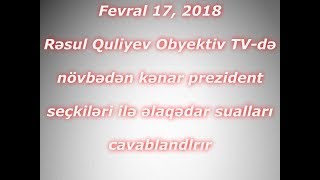 Fevral 17, 2018 Rəsul Quliyev Obyektiv TV-də Sualları Cavablandırır