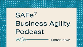 Information SAFe® Business Agility Podcast | DEEP DIVE: SAFe® 6.0 with Eric Willeke Update